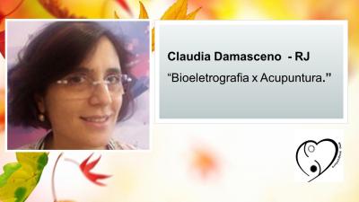 Palestra Bioeletrografia x Acupuntura - Prof. Cláudia Damasceno Palestra Bioeletrografia x Acupuntura - Prof. Cláudia Damasceno