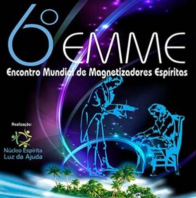 6º Encontro Mundial de Magnetizadores Espíritas 6º Encontro Mundial de Magnetizadores Espíritas